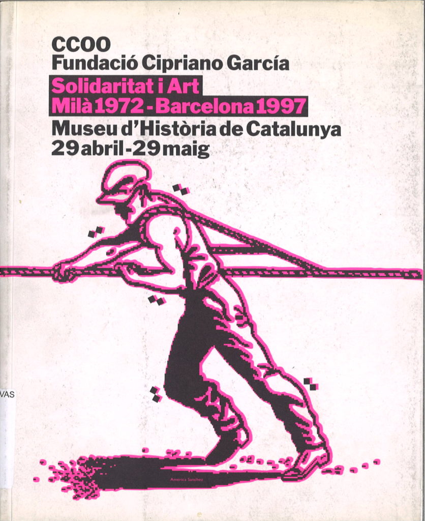 Solidaritat i Art : Milà 1972-Barcelona 1997 : Museu d’historia de Catalunya, 29 abril-29 maig