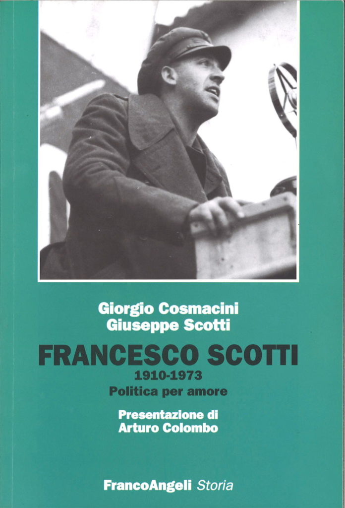 Francesco Scotti, 1910-1973 : politica per amore