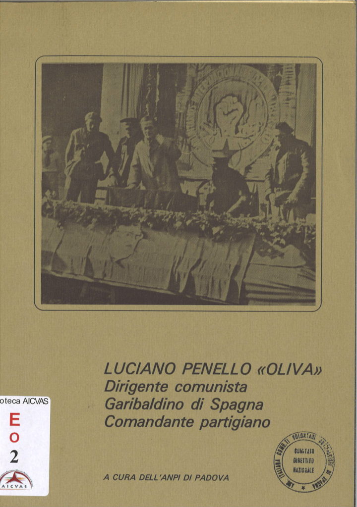 Luciano Penello Oliva, dirigente comunista, garibaldino di Spagna, comandante partigiano