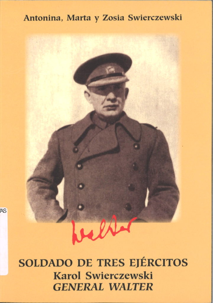 Soldado de tres ejercitos : Karol Swierczewscki, general Walter