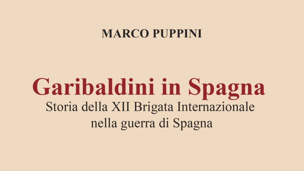 Video-presentazione del libro  “Garibaldini in Spagna. Storia della XII Brigata internazionale nella guerra di Spagna” di Marco Puppini.